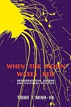 When the Moon Waxes Red: Representation; Gender and Cultural Politics