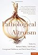 Pathological Altruism
