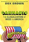 Cannabis: The Illegalization of Weed in America by Brian