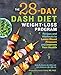 The 28 Day DASH Diet Weight Loss Program: Recipes and Workouts to Lower Blood Pressure and Improve Your Health primary