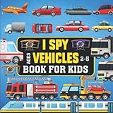 I Spy Vehicles Book For Kids Ages 2-5: A Fun