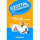 Digital Citizenship in Action: Empowering Students to Engage in Online Communities