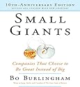 Small Giants: Companies That Choose to Be Great Instead of Big, 10th Anniversary Edition Audiobook by Bo Burlingham Narrated by Bo Burlingham, Sean Pratt