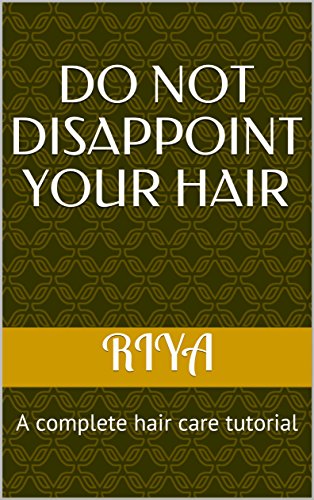 !B.E.S.T Do Not Disappoint your hair: A complete hair care tutorial (The Green Beauty Book 1)<br />K.I.N.D.L.E