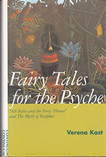 Fairy Tales for the Psyche: Ali Baba and the Forty Thieves and the Myth of Sisyphus by Verena Kast