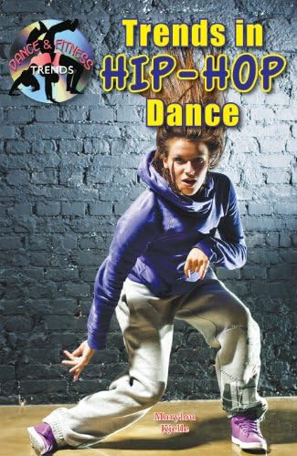 Trends in Hip-Hop Dance (Dance and Fitness Trends) (Dance & Fitness Trends)