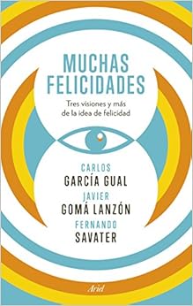 Muchas felicidades: Tres visiones y más de la idea de felicidad