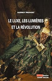 Le  luxe, les Lumières et la Révolution