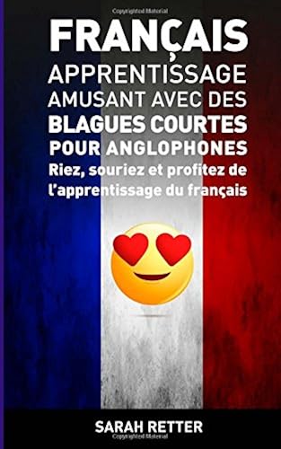 Download Francais: Apprentissage Amusant avec des Blagues Courtes pour Anglophones: Riez, souriez et profitez de l’apprentissage du Français. PDF