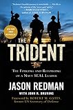 The Trident: The Forging and Reforging of a Navy SEAL Leader by Jason Redman, John Bruning