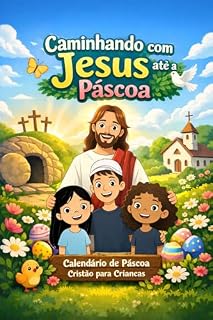 Livro Calendário de páscoa cristão para crianças Caminhando com Jesus atè a páscoa: Devocional Interativo com atividades para fortalecer a fé em familia