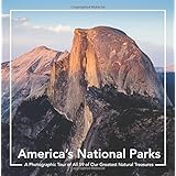 America's National Parks: A Photographic Tour of all 59 of Our Greatest Natural Treasures: A National Parks Book: America's National Parks Coffee Book Tour of All 59 U.S National Parks