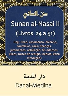 Livro Sunan al-Nasai II (Livros 24 a 51): Hajj, Jihad, casamento, divórcio, sacrifícios, caça, finanças, juramentos, retaliação, fé, adornos, juízes, busca de refúgio, bebida, ética (tradução)
