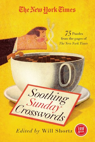 The New York Times Soothing Sunday Crosswords: 75 Puzzles from the Pages of The New York Times (New York Times Crossword Collections)
