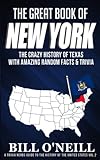 The Great Book of New York: The Crazy History of New York with Amazing Random Facts & Trivia (A Trivia Nerds Guide to the History of the United States) (Volume 2) by Bill O'Neill