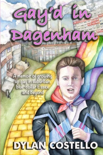 BEST Gay'd in Dagenham: A memoir of growing up gay in suburban blue-collar Essex and beyond [T.X.T]