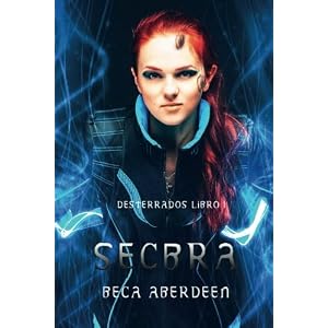 Secbra: Secretos y romance en un futuro que te hará reflexionar. (Desterrados) (Volume 1) (Spanish Edition)