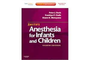 Smith's Anesthesia for Infants and Children: Expert Consult Premium