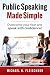 Public Speaking Made Simple: Proven Strategies to Overcome Your Fear and Speak With Confidence in Ju by Michael Fleischner