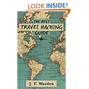 The Best Travel Hacking Guide: How to get cheap vacations and earn free flights! (Travel Cheap Series) (Volume 1)