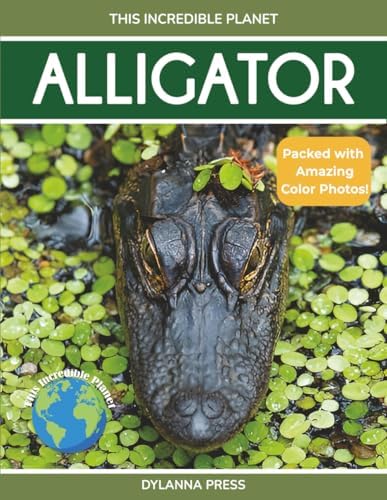 Alligator: Fascinating Animal Facts for Kids (This Incredible