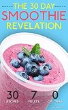 Smoothies: The 30 Day Smoothie Revelation - The Best 30 Smoothie Recipes On Earth, 1 Recipe for Ever by Vanessa Williams