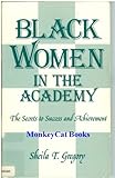 Black Women in the Academy : The Secrets to Success and Achievement, Gregory, Sheila T., 0819199656