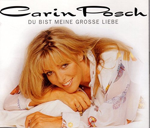 Carin Posch - Du Bist Meine Grosse Liebe - Zortam Music