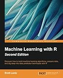 Machine Learning with R - Second Edition