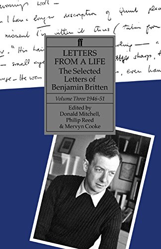 Letters From a Life: The Selected Letters of Benjamin Britten, Volume Three, 1946-1951 by Benjamin Britten