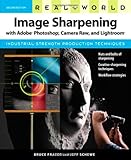 Real World Image Sharpening with Adobe Photoshop, Camera Raw, and Lightroom (2nd Edition)