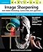 Real World Image Sharpening With Adobe Photoshop, Camera Raw, and Lightroom