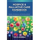 Hospice and Palliative Care Handbook, Third Edition: Quality, Compliance, and Reimbursement