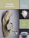 Studio Ceramics: Advanced Techniques (Ceramic Arts Handbook Series) by 