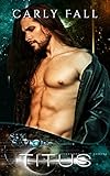 Titus (A Science Fiction / Paranormal Romance) (Six Saviors Book 10)