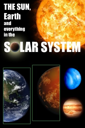 The Sun, Earth, And Everything in The Solar System, by Innovate Media The Sun, Earth, And Everything in The Solar System, by Innovate Media
