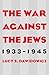 The War Against the Jews, 1933-1945 by Lucy S. Dawidowicz