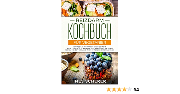 Amazon Com Reizdarm Kochbuch Fur Vegetarier Low Fodmap Vegetarisch Leicht Gemacht Meine Liebsten Vegetarischen Rezepte Nach Dem Konzept Inkl Wichtigen Hintergrundinformationen German Edition Ebook Scherer Ines Recipes 
