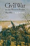 Civil War on the Western Border, 1854-1865