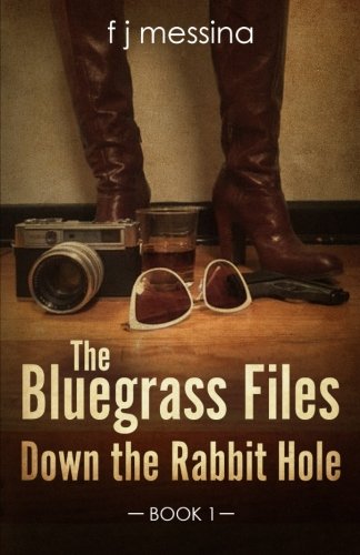 The Bluegrass Files:: Down The Rabbit Hole (Book 1) (Volume 1)