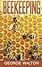 Beekeeping: The Ultimate Guide To Beekeeping by Jonathan Elch