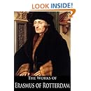 The Works of Erasmus of Rotterdam: Antipolemus, The Colloquies, In Praise of Folly, The Complaint of Peace, The Manual of the Christian Knight (5 Books With Active Table of Contents)