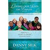 Loving Our Kids on Purpose Revised Edition: Making a Heart to Heart Connection