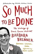 So Much to Be Done: The Writings of Breast Cancer Activist Barbara Brenner-Wow! eBook
