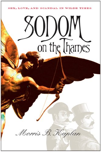 Sodom on the Thames: Sex, Love, and Scandal in Wilde Times