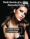Great Gray Coverage (Trade Secrets of a Haircolor Expert) (Volume 3)