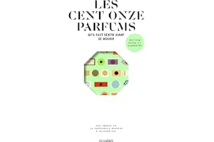 LES CENT ONZE PARFUMS QU'IL FAUT SENTIR AVANT DE MOURIR - EDITION REVUE ET AUGMENTEE