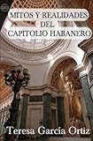 Mitos y realidades del Capitolio habanero (Spanish Edition) by Teresa García Ortiz