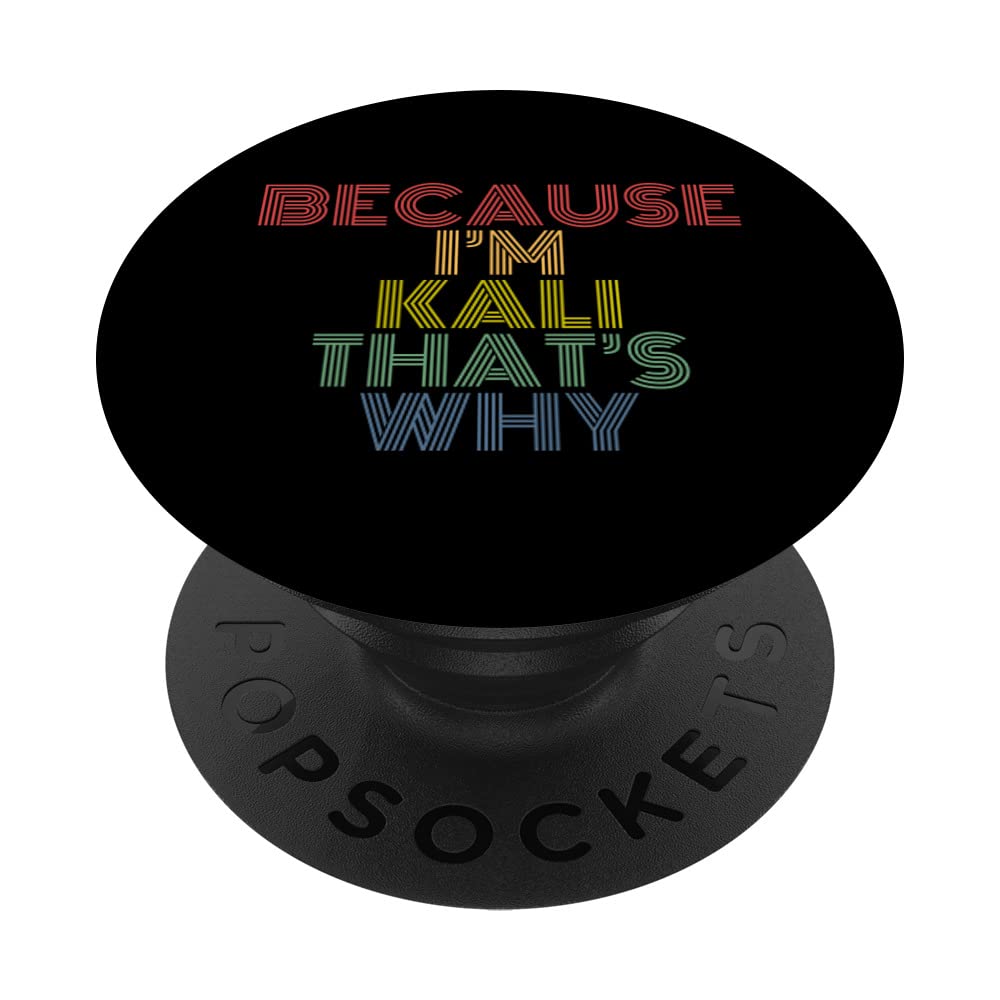 Because I'm Kali That's Why Funny Personalized Name PopSockets Swappable PopGrip
