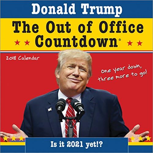 2018 Trump Out of Office Countdown Wall Calendar: Is It 2021 Yet!? Calendar – Wall Calendar, 1 July 2017